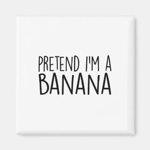 Pretend I'm A Banana Funny Lazy Halloween Costume Magnet