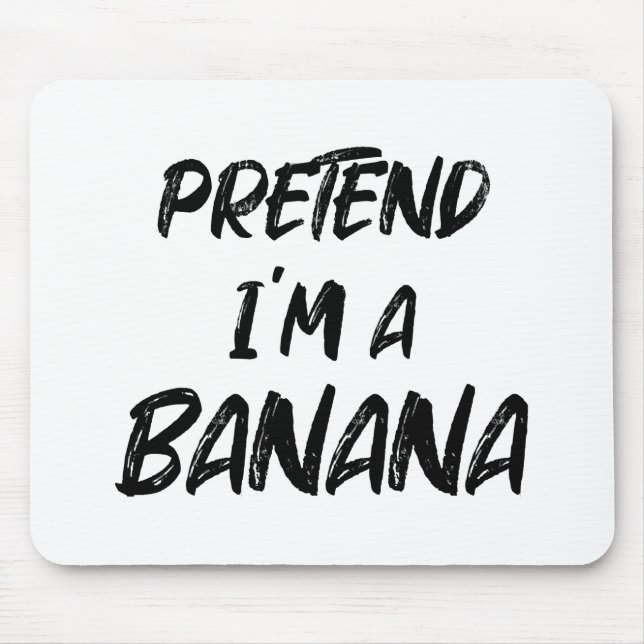 Pretend i'm a banana  mouse pad (Front)