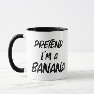 Pretend i'm a banana mug