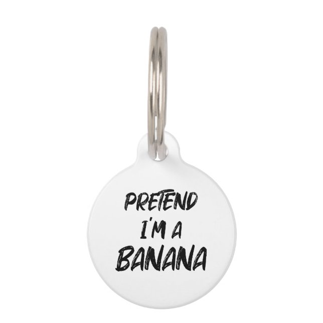 Pretend i'm a banana  pet tag (Front)