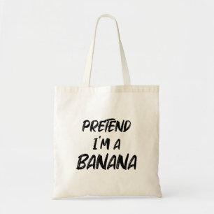 Pretend i'm a banana tote bag