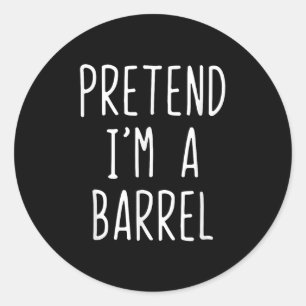 Pretend Im A Barrel Costume Halloween Funny Lazy A Classic Round Sticker
