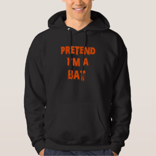 Pretend I'm A Bat Costume Halloween Lazy Easy Hoodie