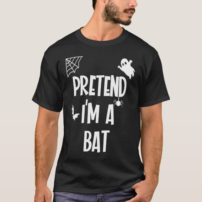 Pretend Im a Bat T-Shirt (Front)
