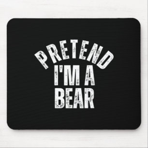 Pretend Im a Bear Funny Lazy Halloween Costume Mouse Pad