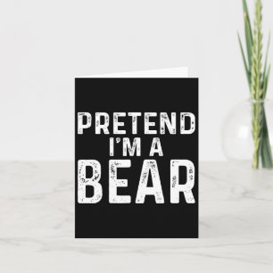 Pretend I'm A Bear Halloween Costume  Card