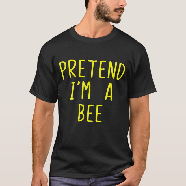 Pretend Im A Bee Costume Halloween Lazy Easy T-Shirt (Front)