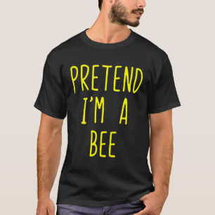 Pretend I'M A Bee Halloween Lazy Easy T-Shirt