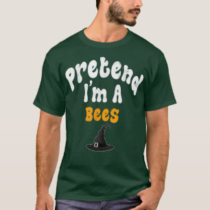 Pretend Im A Bees Costume Halloween Party  T-Shirt