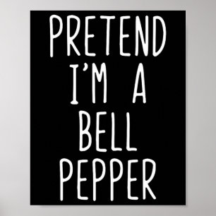Pretend I'm A Bell Pepper Costume Halloween Lazy A Poster