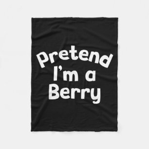 Pretend Im a Berry Funny Lazy Halloween Costume Fleece Blanket