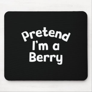 Pretend Im a Berry Funny Lazy Halloween Costume Mouse Pad