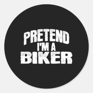 Pretend Im a Biker Funny Halloween Costume Classic Round Sticker