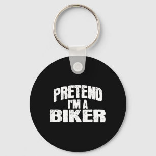 Pretend Im a Biker Funny Halloween Costume Key Ring