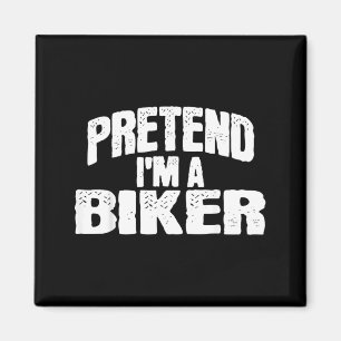 Pretend Im a Biker Funny Halloween Costume Magnet