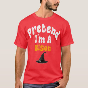 Pretend Im A Bison Costume Halloween Party T-Shirt