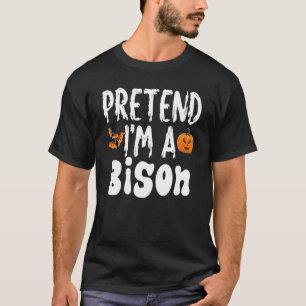Pretend I'm A Bison Halloween Costume Party T-Shirt