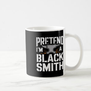 Pretend I'm A Blacksmith Halloween Costume Coffee Mug