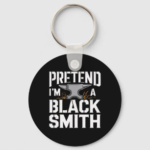 Pretend I'm A Blacksmith Halloween Costume Key Ring