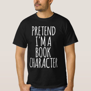 Pretend I'm A Book Character - Costume Halloween T-Shirt