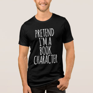 Pretend I'm A Book Character - Costume Halloween Tri-Blend Shirt