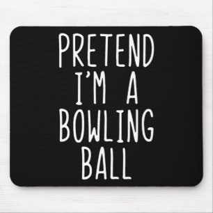 Pretend I'm A Bowling Ball Costume Halloween Simpl Mouse Pad