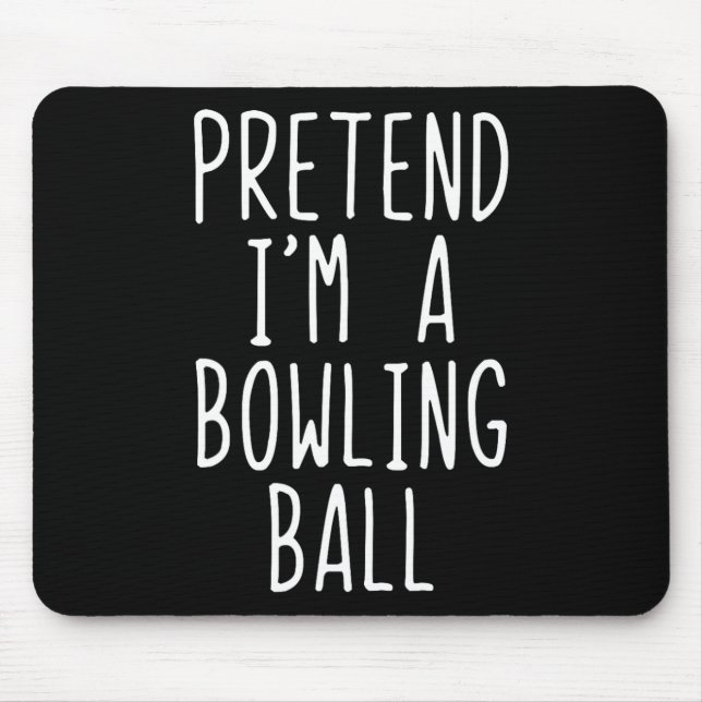 Pretend I'm A Bowling Ball Costume Halloween Simpl Mouse Pad (Front)