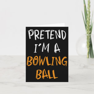 Pretend I'm A Bowling Ball Funny Lazy Halloween Co Card
