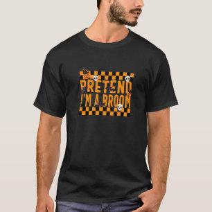 Pretend I'm A Broom Costume Lazy Halloween Party S T-Shirt