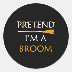 Pretend I'm A Broom Fun Halloween Costume Party Ha Classic Round Sticker