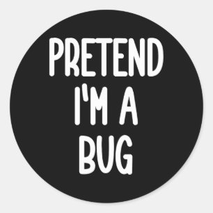 Pretend I'm A Bug Costume Classic Round Sticker