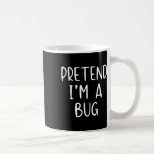 Pretend I'm A Bug Costume Halloween Simple Funny Coffee Mug