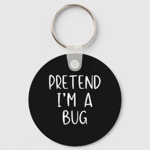 Pretend I'm A Bug Costume Halloween Simple Funny Key Ring
