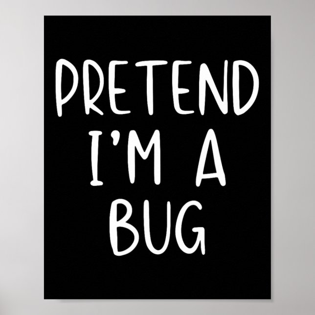 Pretend I'm A Bug Costume Halloween Simple Funny  Poster (Front)