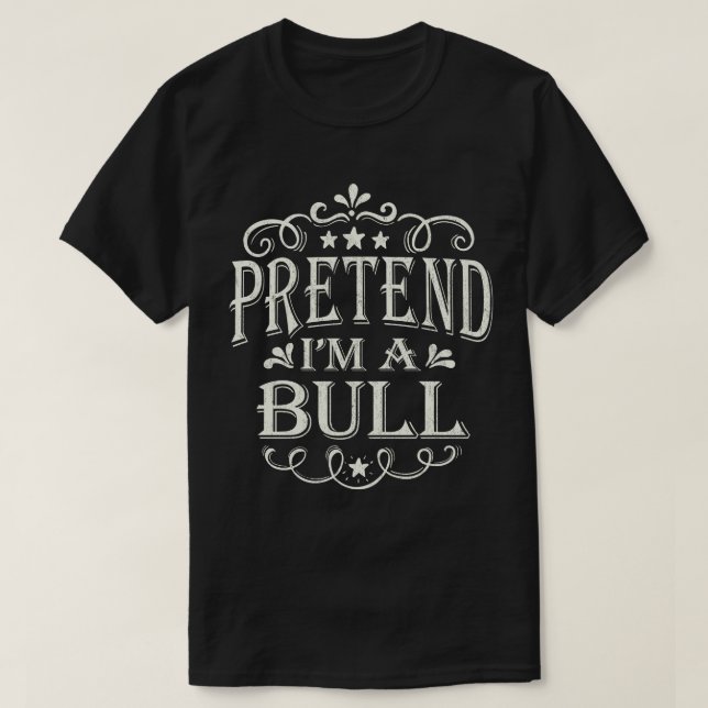 Pretend I'm a Bull Lazy Easy Costume Halloween T-Shirt (Design Front)