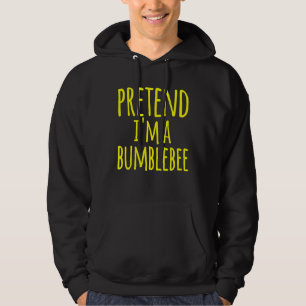 Pretend Im A Bumblebee Bee Costume Halloween Lazy Hoodie