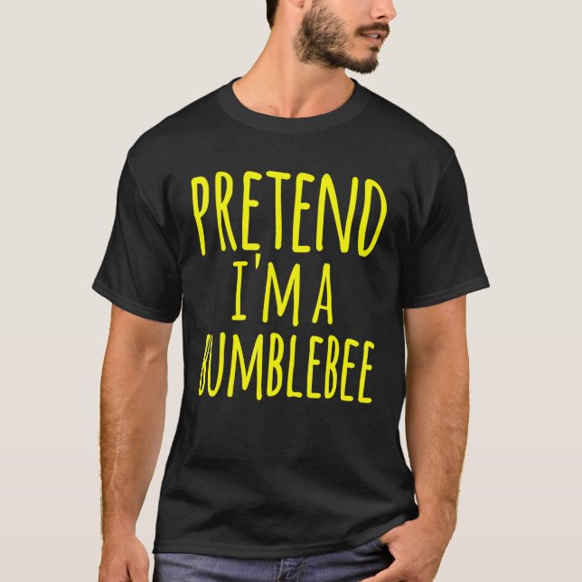 Pretend Im A Bumblebee Bee Costume Halloween Lazy T-Shirt (Front)
