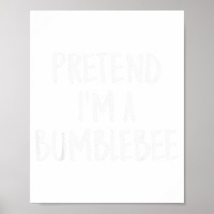 Pretend I'm A Bumblebee Family Funny Halloween Par Poster