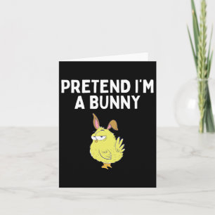 Pretend I'm A Bunny Shirt Bunny Costume Funny East Card
