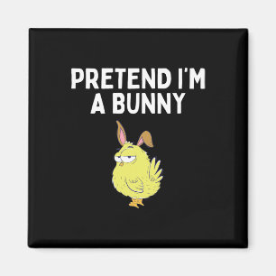 Pretend I'm A Bunny Shirt Bunny Costume Funny East Magnet