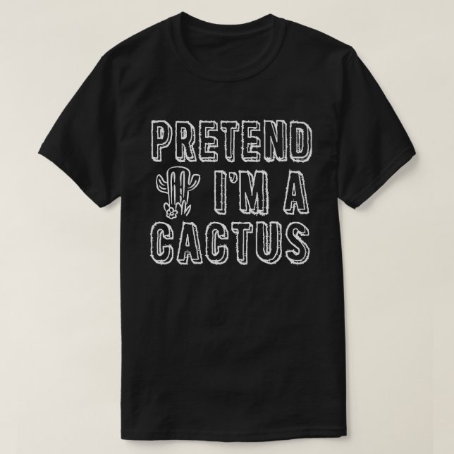 Pretend I'm A Cactus Easy Halloween Matching Party T-Shirt (Design Front)