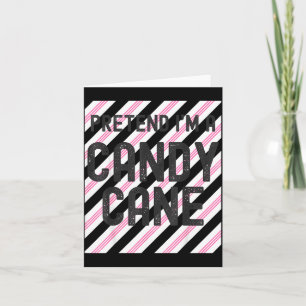 Pretend I'm A Candy Cane Christmas Pajama Hallowee Card