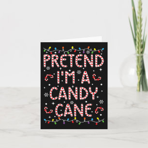 Pretend I'm A Candy Cane Funny Christmas Xmas Cand Card