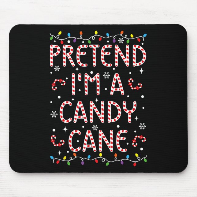 Pretend I'm A Candy Cane Funny Christmas Xmas Cand Mouse Pad (Front)