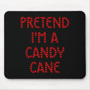Pretend I'm A Candy Cane Funny Christmas Xmas Cand Mouse Pad