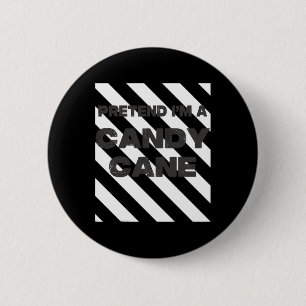 Pretend I'm A Candy Cane Tee Adult Kids Men Women 6 Cm Round Badge