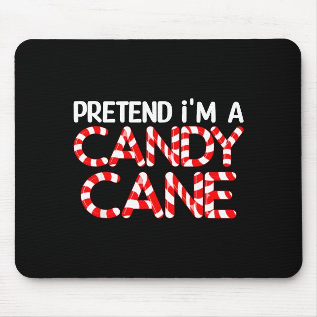 Pretend I'm A Candy Cane Xmas Adult Kids Men Women Mouse Pad (Front)