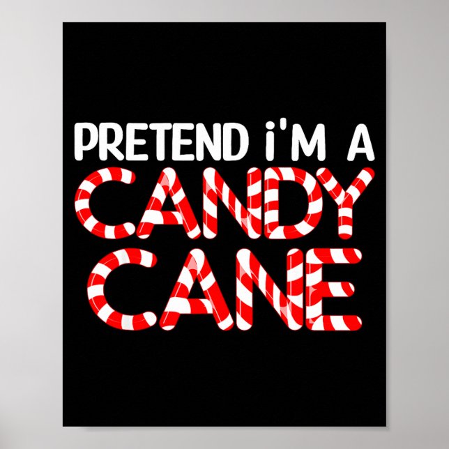 Pretend I'm A Candy Cane Xmas Adult Kids Men Women Poster (Front)