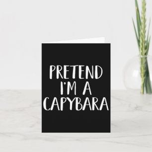 Pretend I'm A Capyra Costume Fun Halloween Party Card