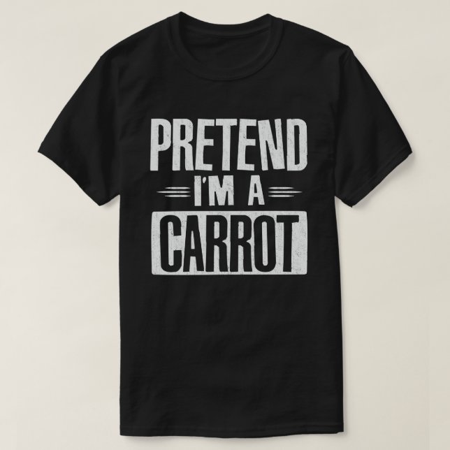 Pretend I'm A Carrot Easy Lazy Halloween Costume T-Shirt (Design Front)
